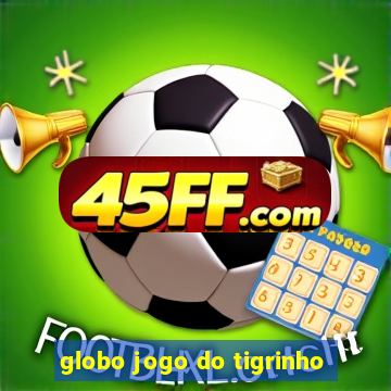 globo jogo do tigrinho